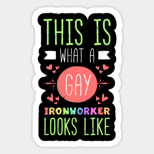 This Is What A Gay Ironworker Looks Like Lgbt Pride Sticker